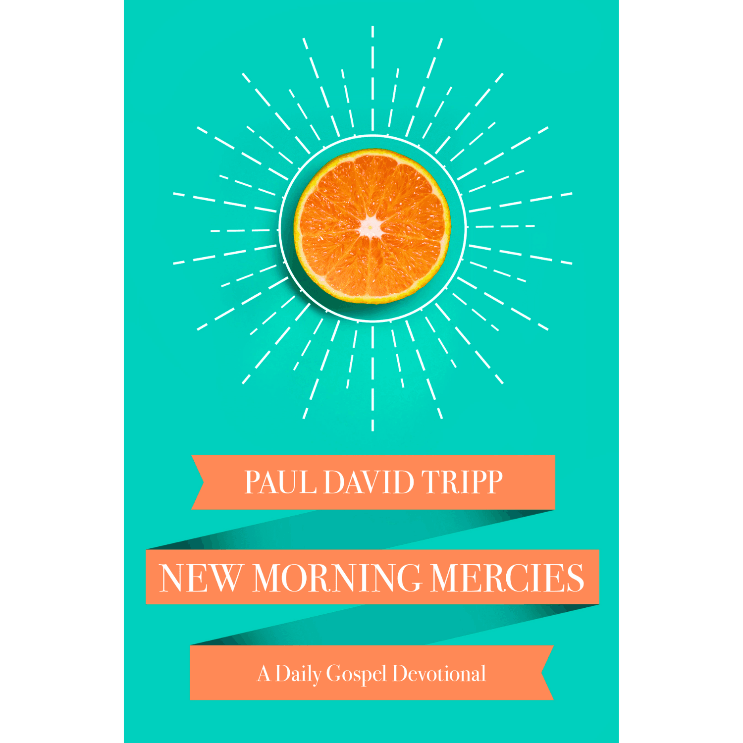 New Morning Mercies, A Daily Gospel Devotional