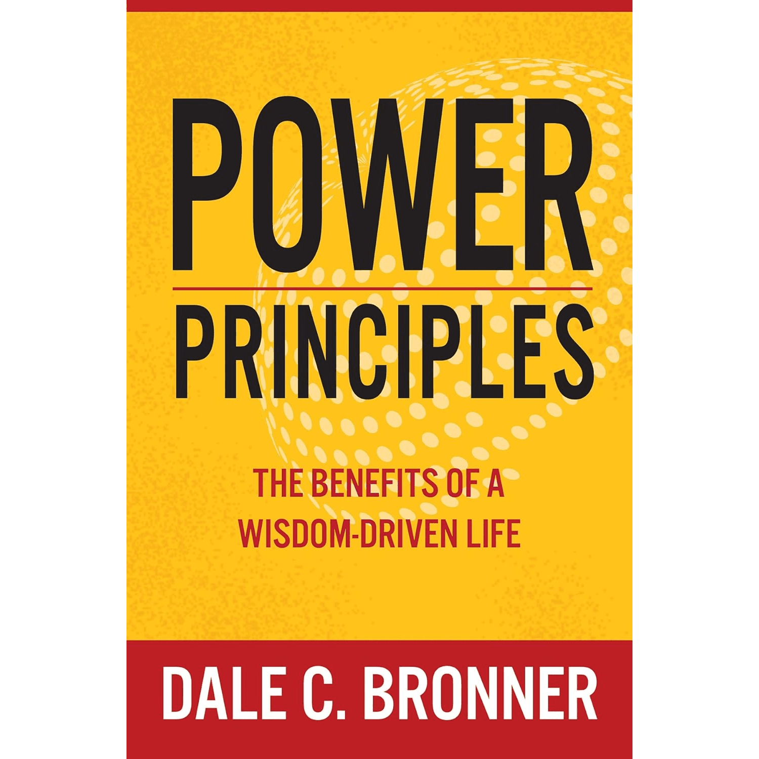 Power Principles, The Benefits Of A Wisdom-Driven Life